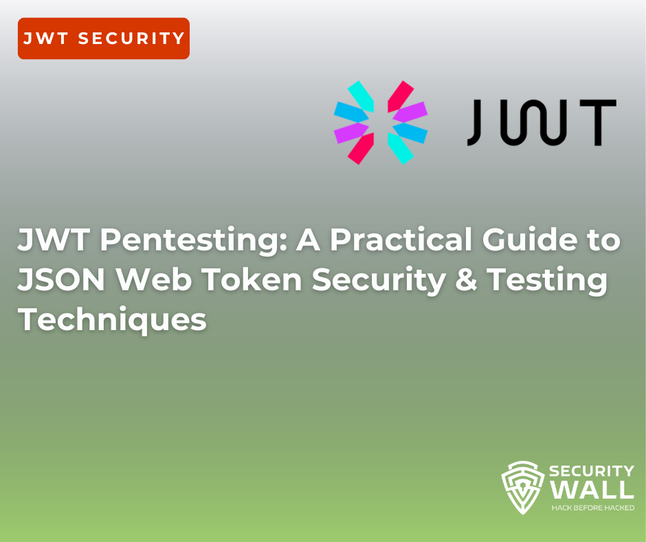 JWT Pentesting: A Practical Guide to JSON Web Token Security & Testing Techniques