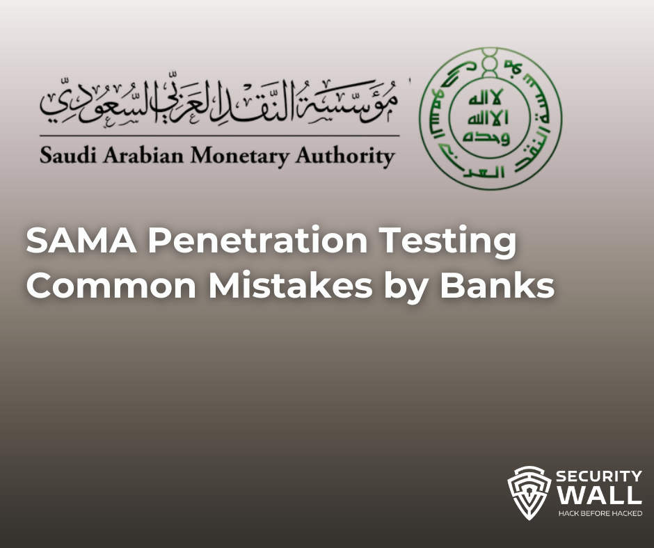 SAMA Penetration Testing: Common Mistakes by Banks