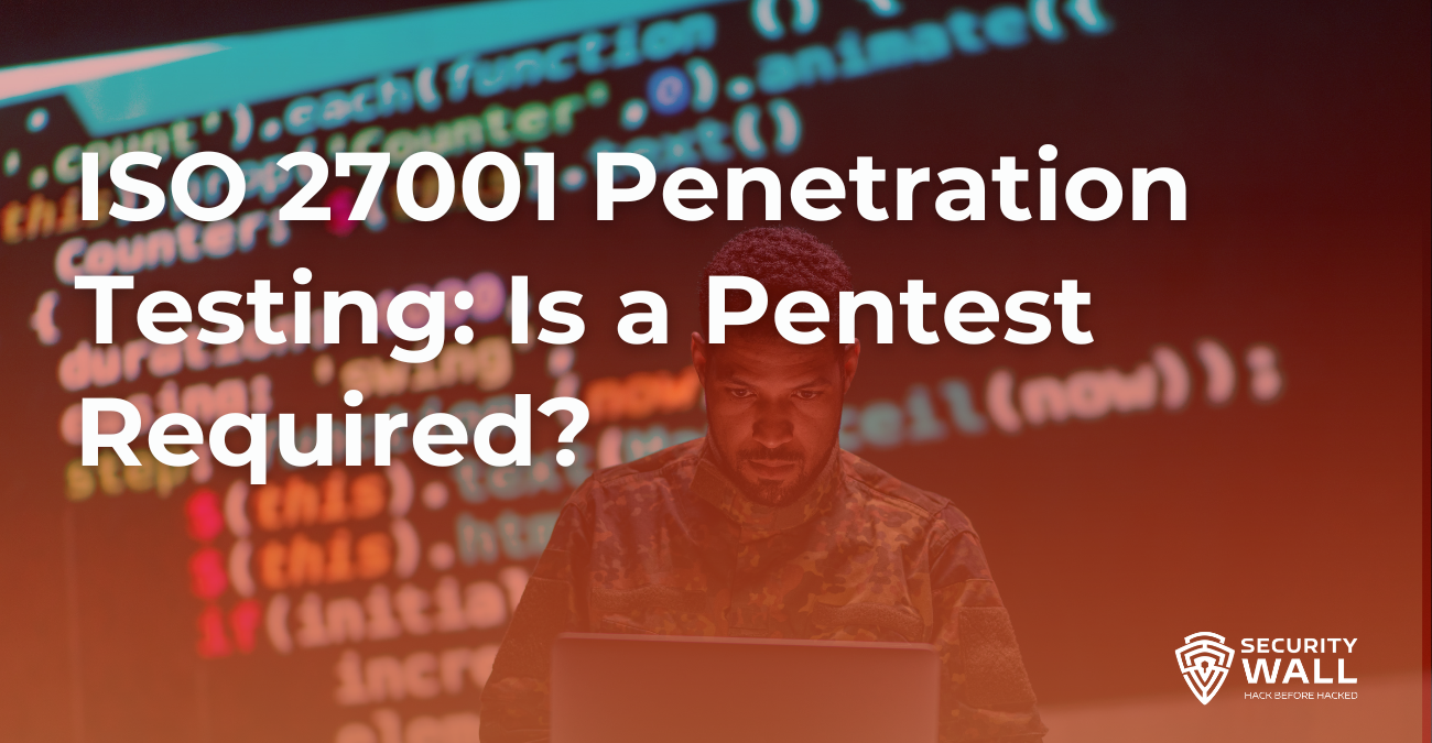 ISO 27001 Penetration Testing: Is a Pentest Required?