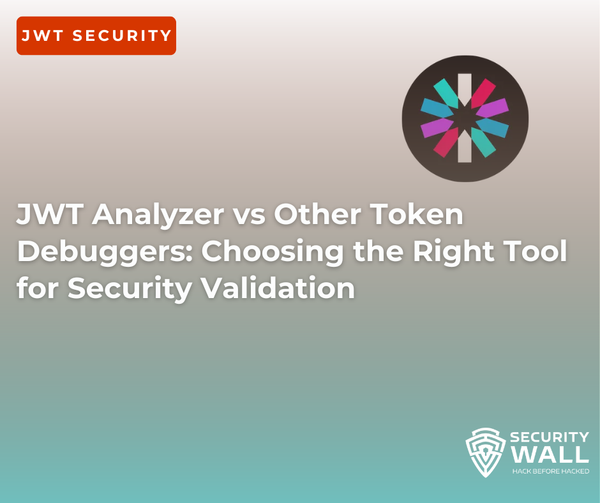JWT Analyzer vs Other Token Debuggers: Choosing the Right Tool for Security Validation