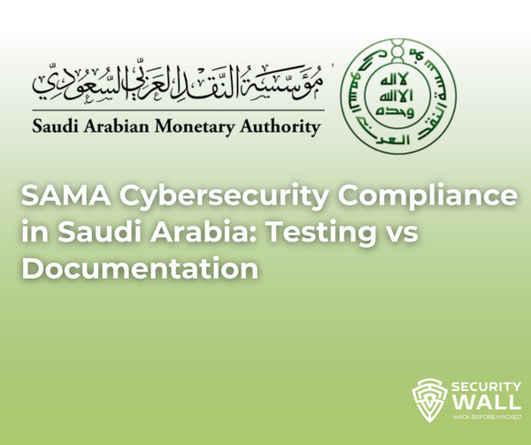 SAMA Cybersecurity Compliance in Saudi Arabia: Testing vs Documentation