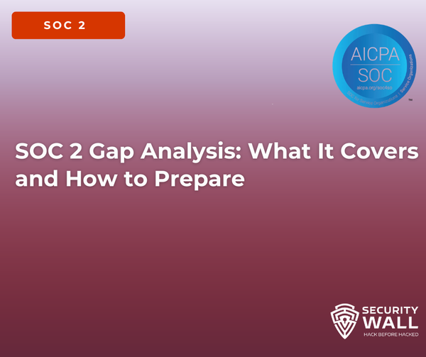 SOC 2 Gap Analysis: What It Covers and How to Prepare