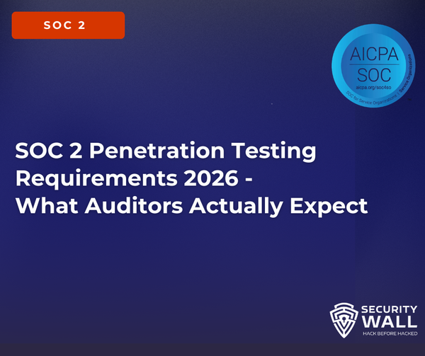 SOC 2 Penetration Testing Requirements 2026: What Auditors Actually Expect