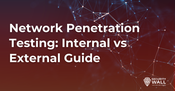 Network Penetration Testing: Internal vs External Guide