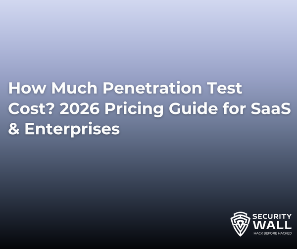 How Much Penetration Test Cost? 2026 Pricing Guide for SaaS & Enterprises