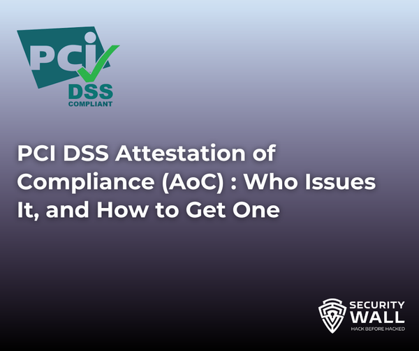 PCI DSS Attestation of Compliance (AoC) : Who Issues It, and How to Get One