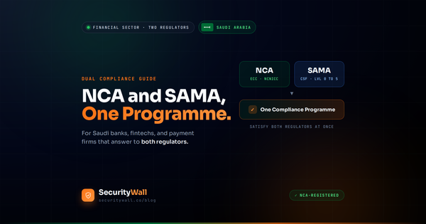 NCA and SAMA Dual Compliance for Banks and Fintech